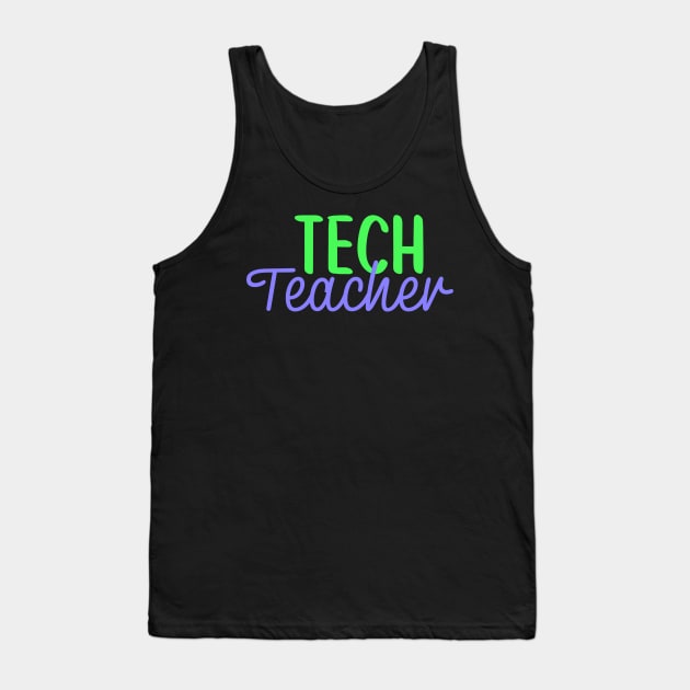 Tech Teacher Colorful Script Tank Top by broadwaygurl18